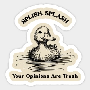 splish splash, splish splash your opinion is trash, rubber duck, funny rubber duck Sticker